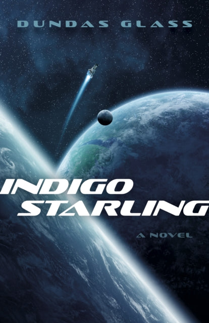 Indigo Starling: The Shattered Empires, Book 1 - A Novel