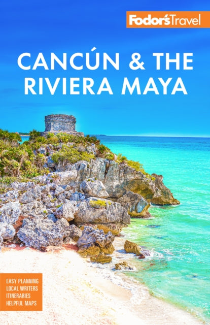Fodor's Cancun & the Riviera Maya: With Tulum, Cozumel, and the Best of the Yucatan