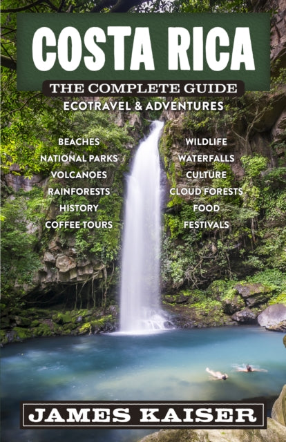 Costa Rica: The Complete Guide: Ecotourism & Outdoor Adventures