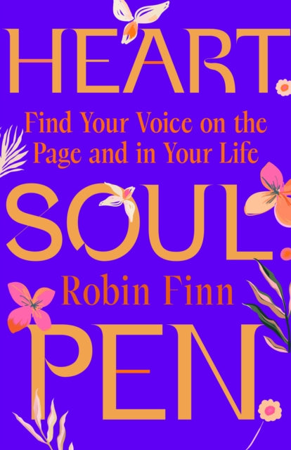 Heart. Soul. Pen.: Find Your Voice on the Page and In Your Life