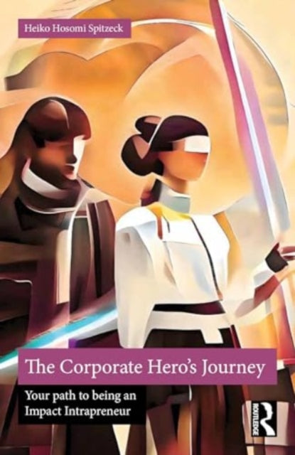 The Corporate Hero's Journey: Your Path to Being an Impact Intrapreneur