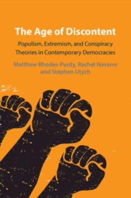 The Age of Discontent: Populism, Extremism, and Conspiracy Theories in Contemporary Democracies