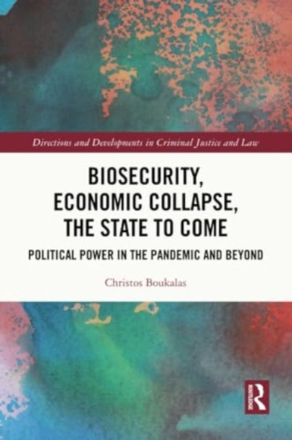 Biosecurity, Economic Collapse, the State to Come: Political Power in the Pandemic and Beyond