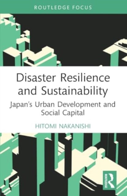 Disaster Resilience and Sustainability: Japan’s Urban Development and Social Capital