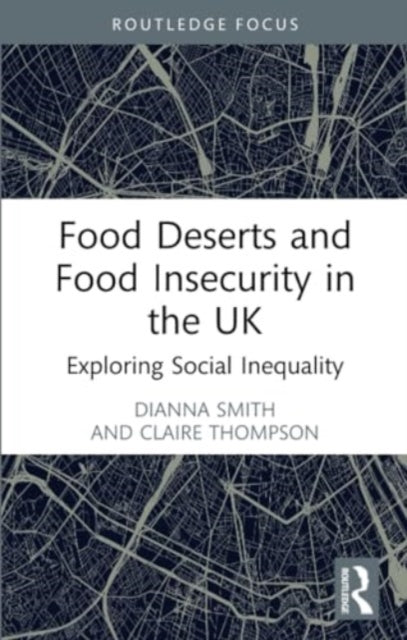 Food Deserts and Food Insecurity in the UK: Exploring Social Inequality