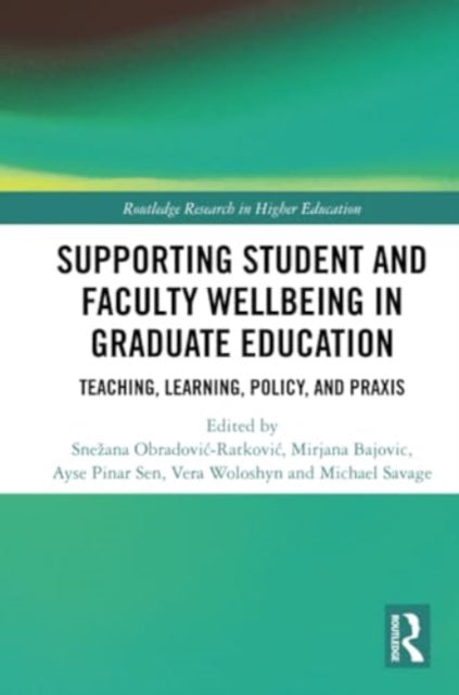 Supporting Student and Faculty Wellbeing in Graduate Education: Teaching, Learning, Policy, and Praxis