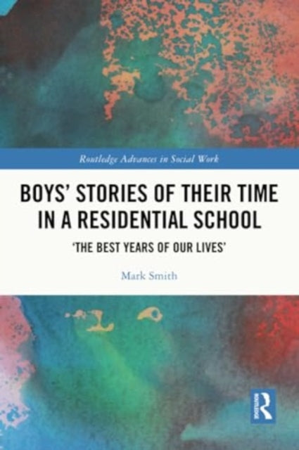 Boys’ Stories of Their Time in a Residential School: ‘The Best Years of Our Lives’