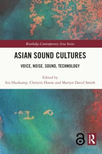 Asian Sound Cultures: Voice, Noise, Sound, Technology