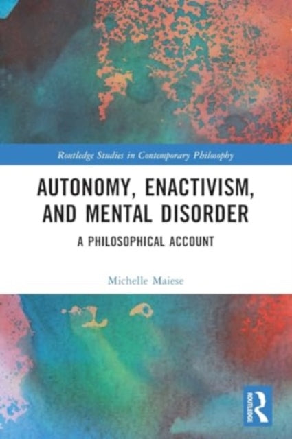 Autonomy, Enactivism, and Mental Disorder: A Philosophical Account