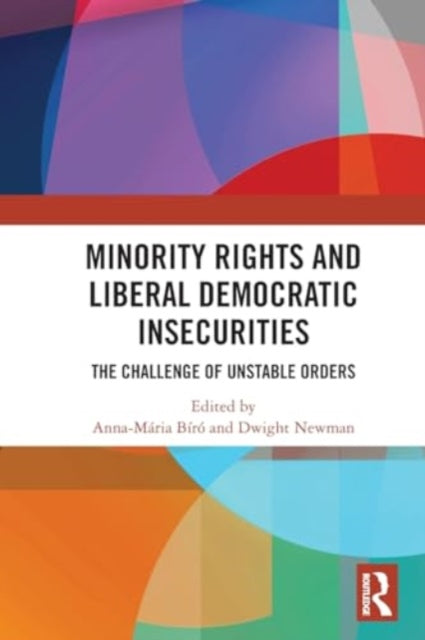 Minority Rights and Liberal Democratic Insecurities: The Challenge of Unstable Orders