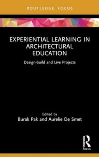 Experiential Learning in Architectural Education: Design-build and Live Projects