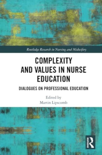 Complexity and Values in Nurse Education: Dialogues on Professional Education
