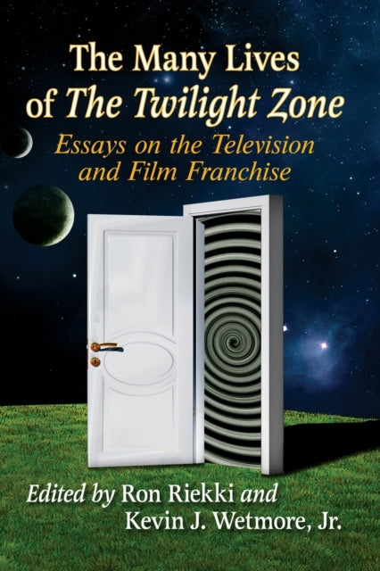 The Many Lives of The Twilight Zone: Essays on the Television and Film Franchise