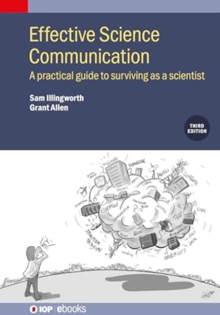 Effective Science Communication (Third Edition): A practical guide to surviving as a scientist