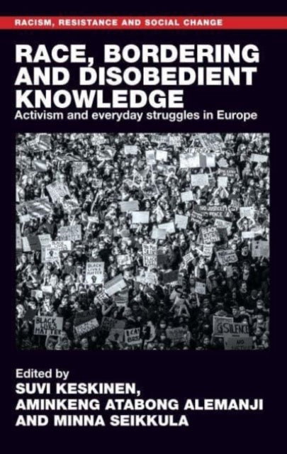 Race, Bordering and Disobedient Knowledge: Activism and Everyday Struggles in Europe