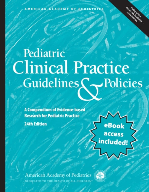 Pediatric Clinical Practice Guidelines & Policies: A Compendium of Evidence-based Research for Pediatric Practice