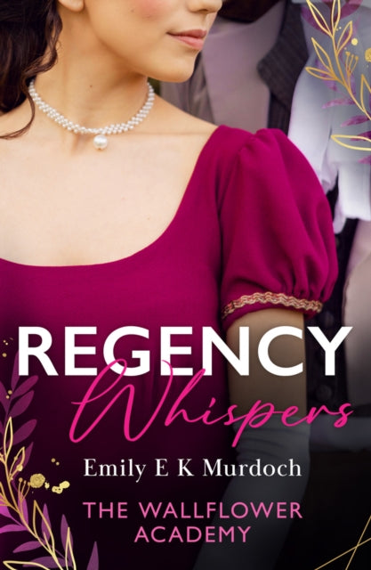 Regency Whispers: The Wallflower Academy: Least Likely to Win a Duke (the Wallflower Academy) / More Than a Match for the Earl