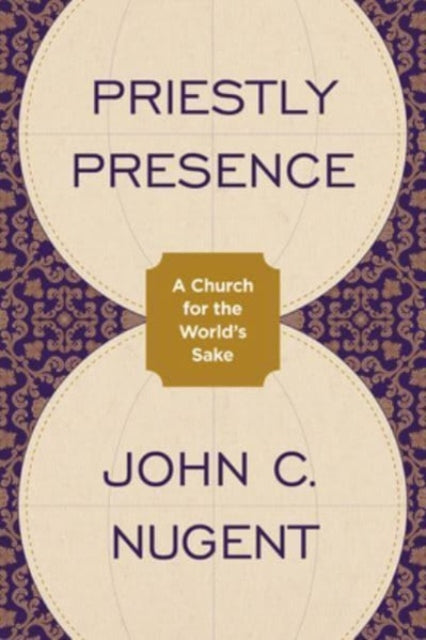 Priestly Presence: A Church for the World’s Sake