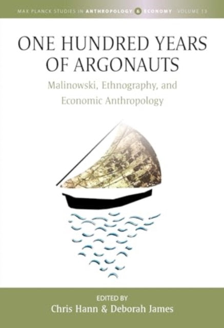 One Hundred Years of Argonauts: Malinowski, Ethnography and Economic Anthropology