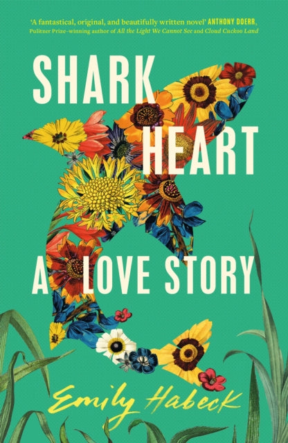 Shark Heart: 'A fantastical, original and beautifully written novel' ANTHONY DOERR