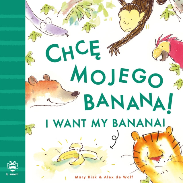I Want My Banana! Polish-English: Bilingual Edition