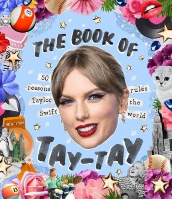 The Book of Taylor: 50 reasons Taylor Swift rules the world