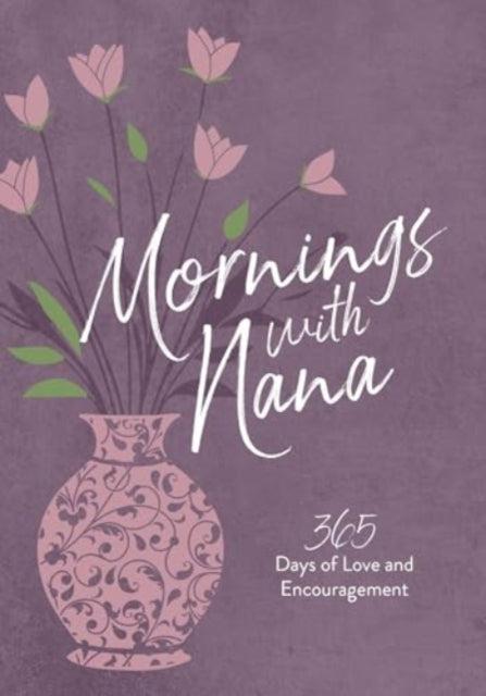 Mornings with Nana: 365 Days of Love and Encouragement