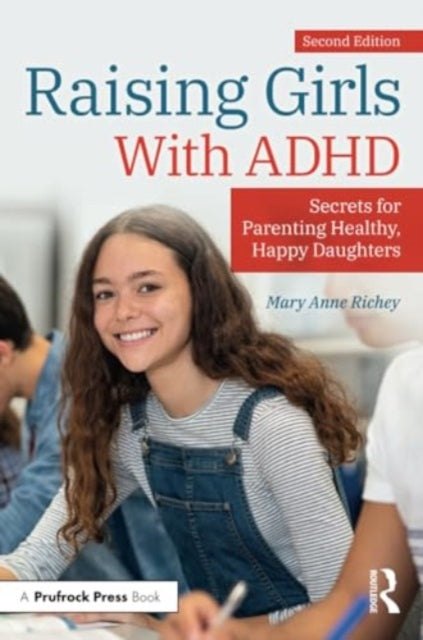 Raising Girls With ADHD: Secrets for Parenting Healthy, Happy Daughters