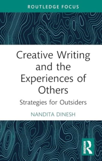 Creative Writing and the Experiences of Others: Strategies for Outsiders