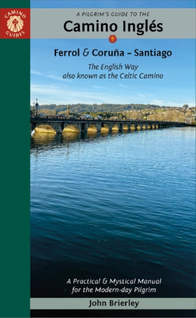 A Pilgrim's Guide to the Camino IngleS: The English Way Also Known as the Celtic Camino