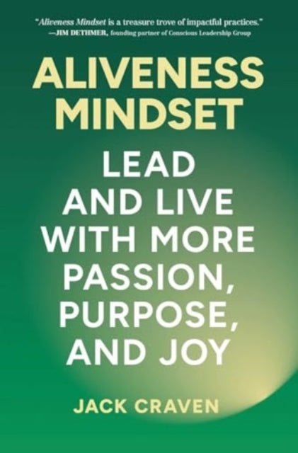 Aliveness Mindset: Lead and Live with More Passion, Purpose, and Joy