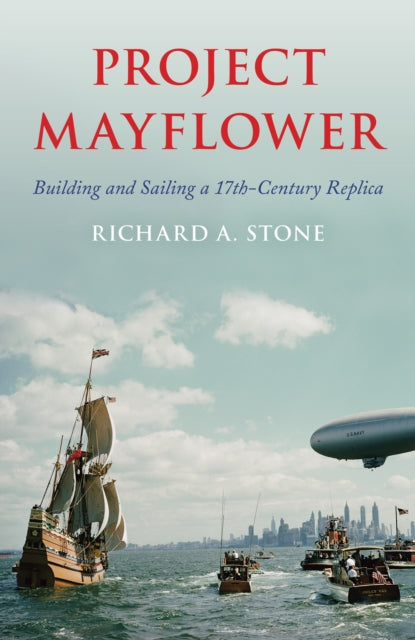 Project Mayflower: Building and Sailing a Seventeenth-Century Replica