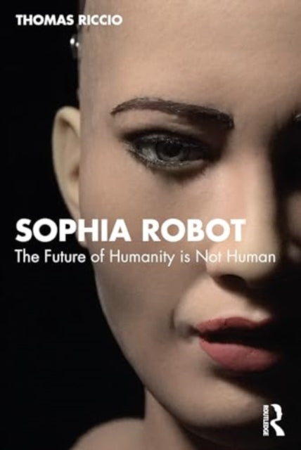 Sophia Robot: Post Human Being