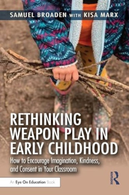 Rethinking Weapon Play in Early Childhood: How to Encourage Imagination, Kindness, and Consent in Your Classroom