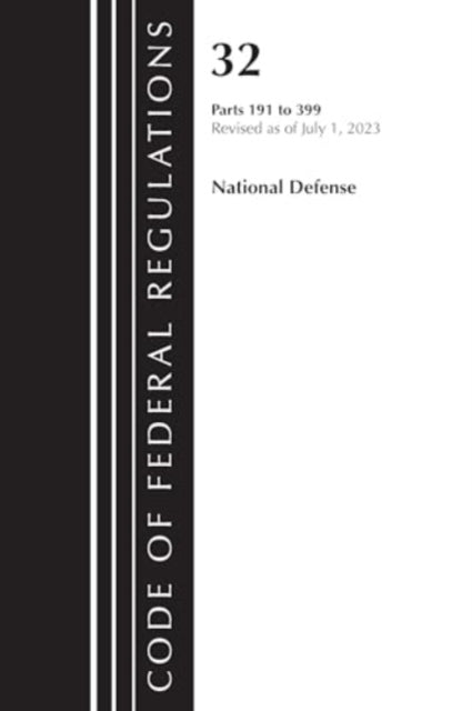 Code of Federal Regulations, Title 32 National Defense 191-399, Revised as of July 1, 2023