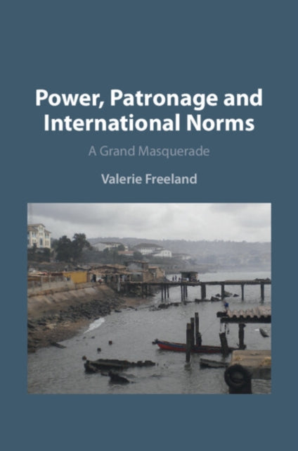 Power, Patronage and International Norms: A Grand Masquerade