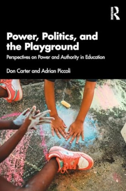 Power, Politics, and the Playground: Perspectives on Power and Authority in Education