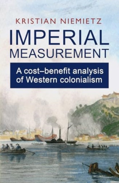 Imperial Measurement: A Cost–Benefit Analysis of Western Colonialism