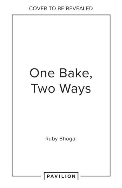 One Bake, Two Ways: 50 Crowd-Pleasing Bakes with an All-Plant Option Every Time