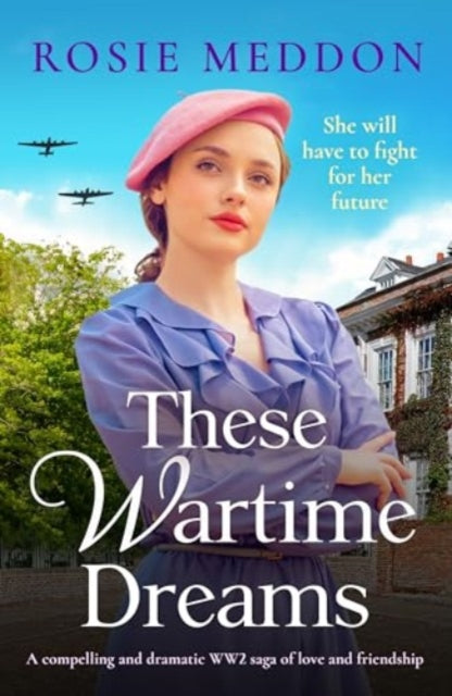 These Wartime Dreams: A compelling and dramatic WW2 saga of love and friendship