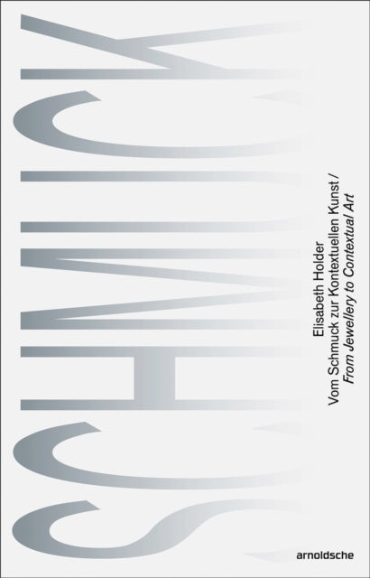 Elisabeth Holder: From Jewellery to Contextual Art / Vom Schmuck zur Kontextuellen Kunst