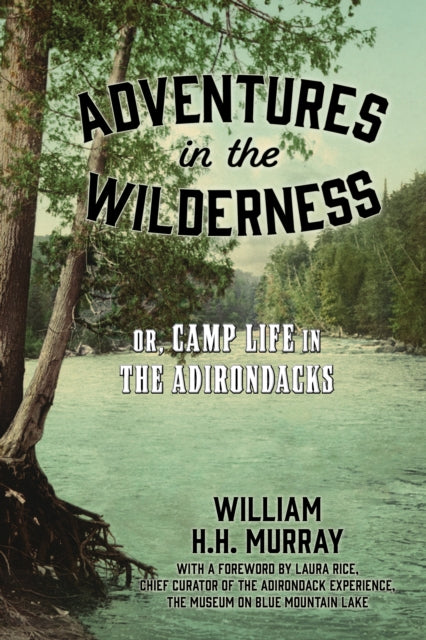 Adventures in the Wilderness: Or, Camp Life in the Adirondacks