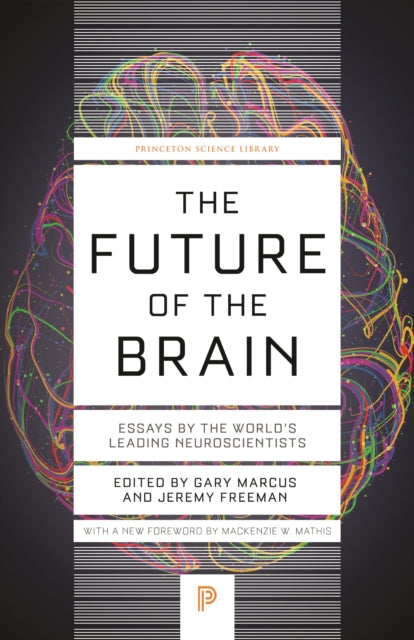 The Future of the Brain: Essays by the World's Leading Neuroscientists