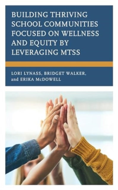 Building Thriving School Communities Focused on Wellness and Equity by Leveraging MTSS