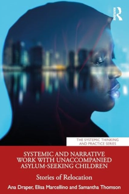Systemic and Narrative Work with Unaccompanied Asylum-Seeking Children: Stories of Relocation