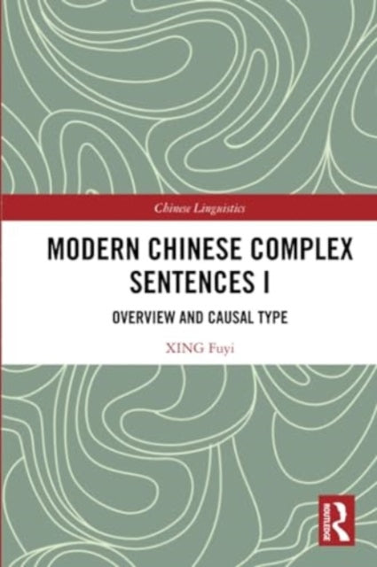 Modern Chinese Complex Sentences I: Overview and Causal Type