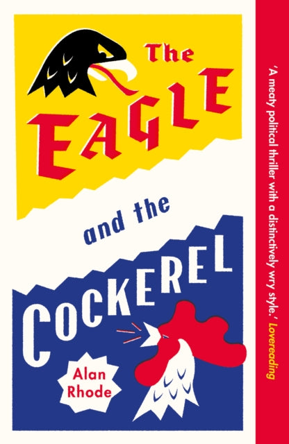 The Eagle and the Cockerel: A thrilling tale of political games, treachery and the end of Europe as we know it
