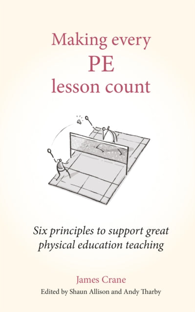 Making Every PE Lesson Count: Six principles to support great physical education teaching