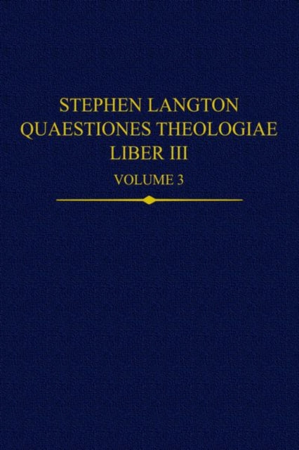 Stephen Langton, Quaestiones Theologiae: Liber III, Volume 1