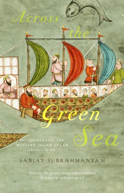 Across The Green Sea: Histories from the Western Indian Ocean, 1440β1640